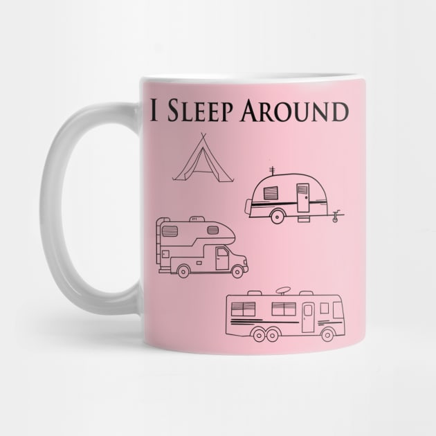 I sleep around, RV camping by WelshDesigns